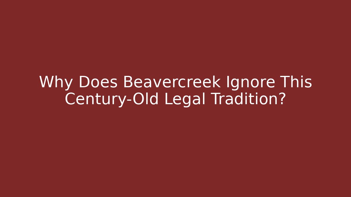 Why Does Beavercreek Ignore This Century-Old Legal Tradition?