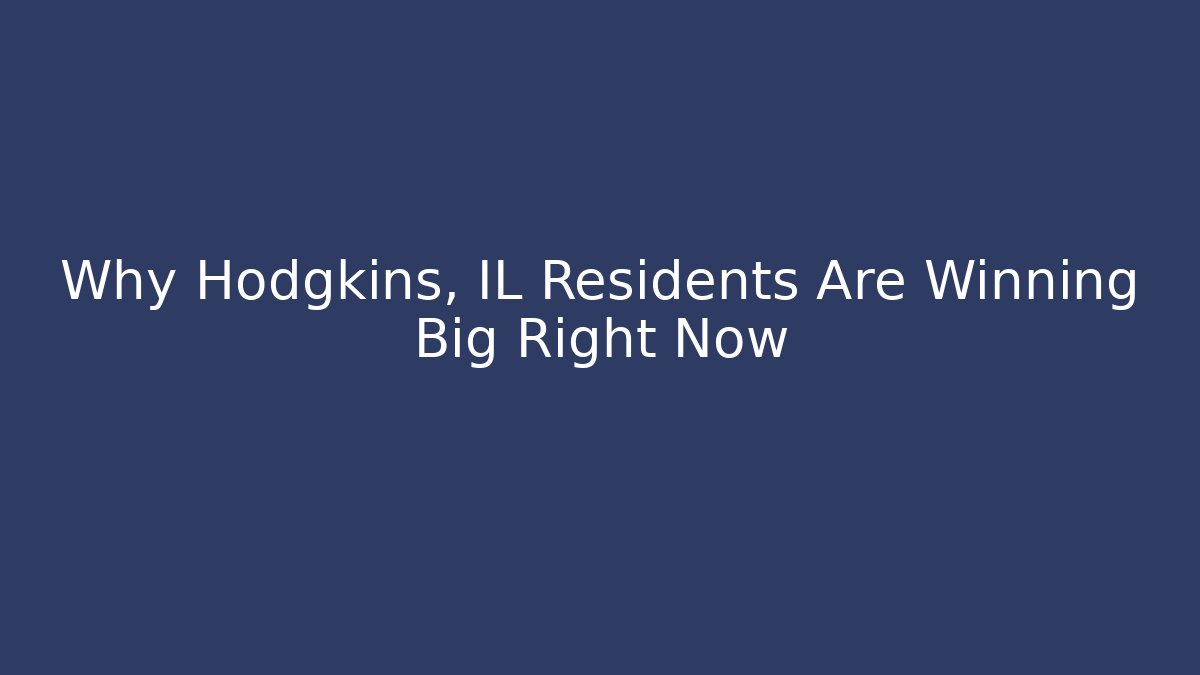 Why Hodgkins, IL Residents Are Winning Big Right Now