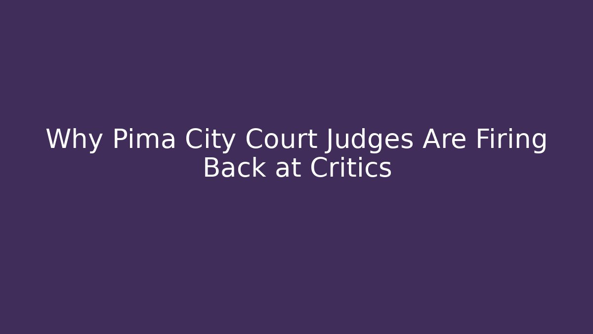 Why Pima City Court Judges Are Firing Back at Critics