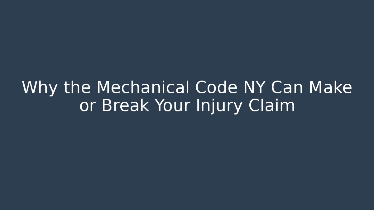 Why the Mechanical Code NY Can Make or Break Your Injury Claim