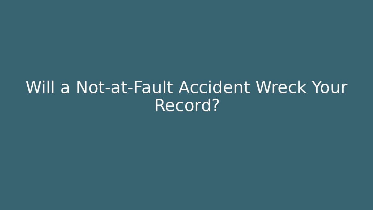 Will a Not-at-Fault Accident Wreck Your Record? - Magmic