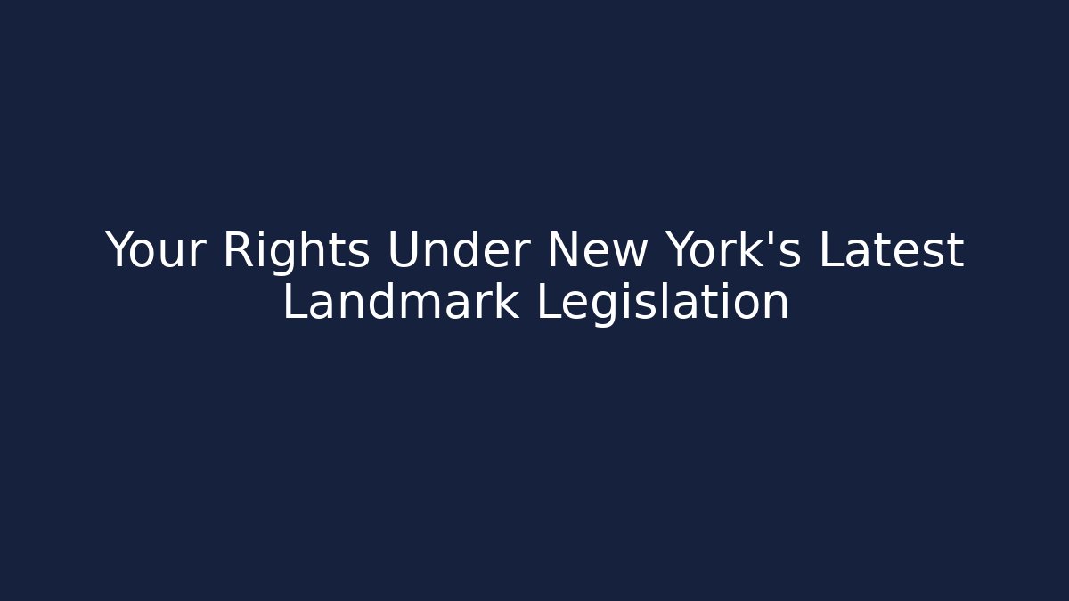 Your Rights Under New York's Latest Landmark Legislation